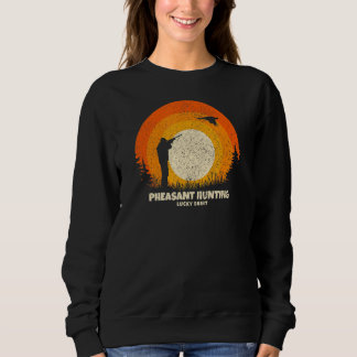 Pheasant Hunter Lucky Charm Pheasant Hunting Sweatshirt