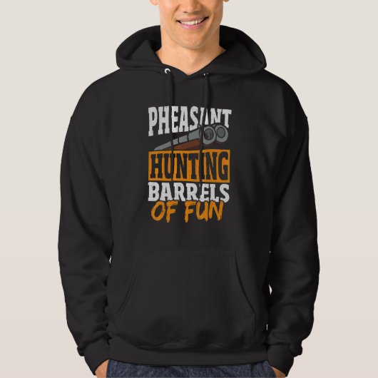 Pheasant Hunting Barrels Of Fun Pheasant Hunter Hoodie (Vorderseite)