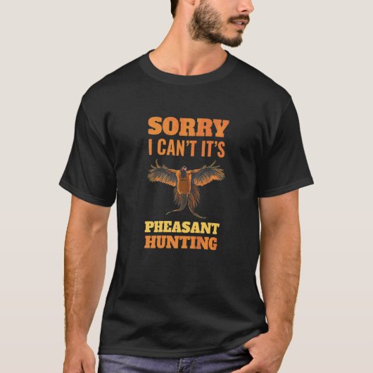Pheasant Jägerei Sorry, ich kann nicht anständig J T-Shirt (Vorderseite)
