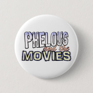 Phelous und der Film-Knopf Button
