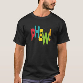 Phew! T-Shirt