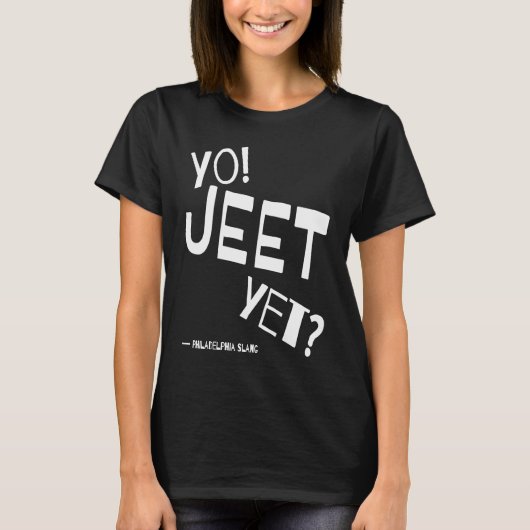 Philadelphia Slang Yo Jeet dennoch Philadelphia fü T-Shirt (Vorderseite)