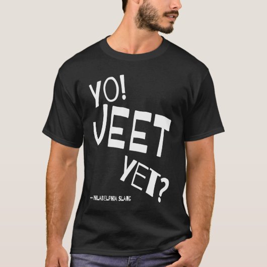Philadelphia Slang Yo Jeet Yet Philly For Did You T-Shirt (Vorderseite)