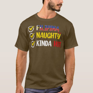 Philippines FILIPINA NAUGHTY KINDA HOT T-Shirt