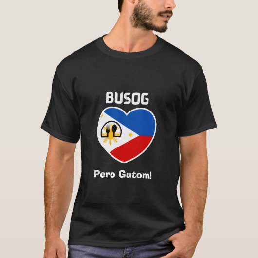 Philippines | Filipino | Busog Pero Gutom! T-Shirt (Vorderseite)