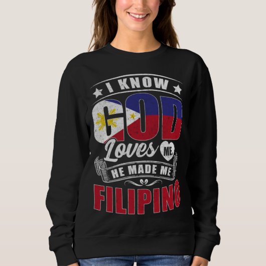 Philippines Flag God Loves Me  Philipinos Sweatshirt (Vorderseite)