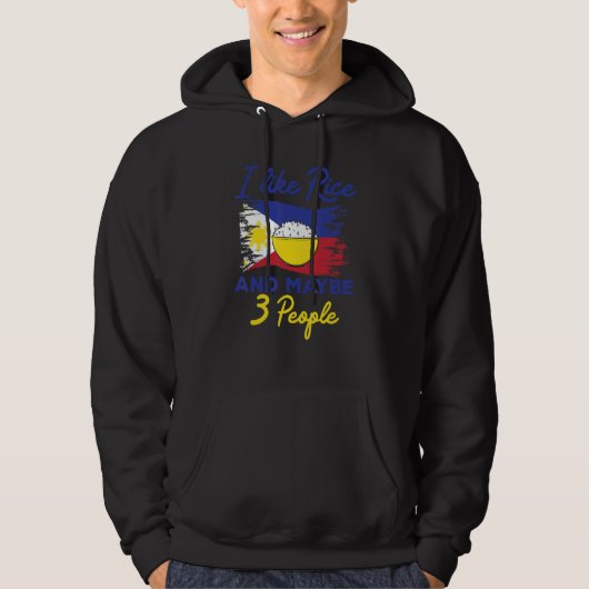 Philippines I Like Rice And Maybe 3 People Filipin Hoodie (Vorderseite)