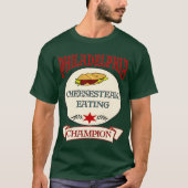 Philly Cheese Steak Eating Champ T-Shirt (Vorderseite)