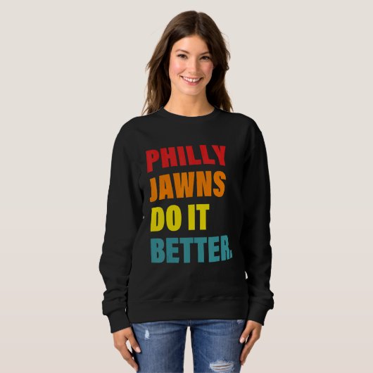 Philly Jawns Do It Better Apparel Sweatshirt (Vorne ganz)