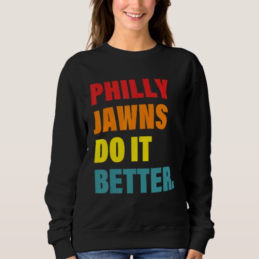 Philly Jawns Do It Better Apparel Sweatshirt (Vorderseite)