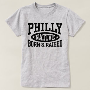 Philly Native Geboren und aufgewachsen T-Shirt