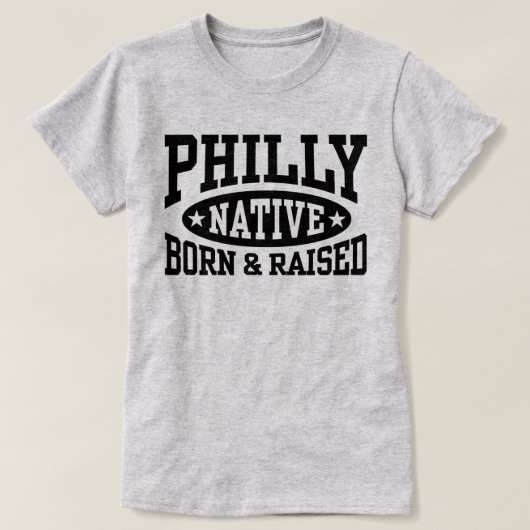 Philly Native Geboren und aufgewachsen T-Shirt (Design vorne)