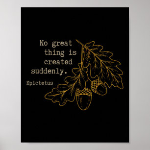 Philosoph Epictetus - Es wird nichts Großartiges g Poster