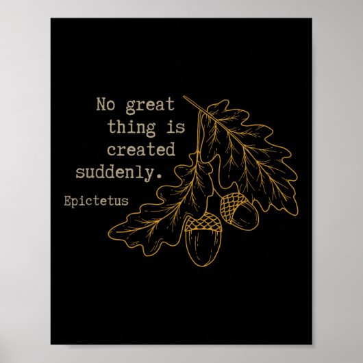 Philosoph Epictetus - Es wird nichts Großartiges g Poster (Vorne)