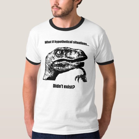 Philosoraptor: Was wenn hypothetische Situationen… T-Shirt (Vorderseite)