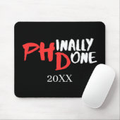 Phinally done - Black PHD Graduation Quote Design Mousepad (Mit Mouse)