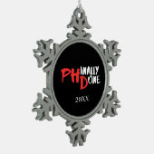 Phinally done - Black PHD Graduation Quote Design Schneeflocken Zinn-Ornament (Links)