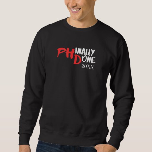 Phinally done - Funny PHD Graduation Quote Design Sweatshirt (Vorderseite)