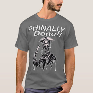 Phinally Done Funny SKELETON Graduate 1 T-Shirt