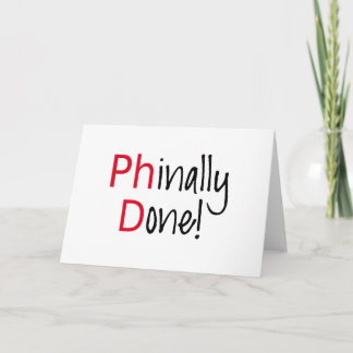 Phinally Fertig Doktorand, Abschluss-Geschenk Karte
