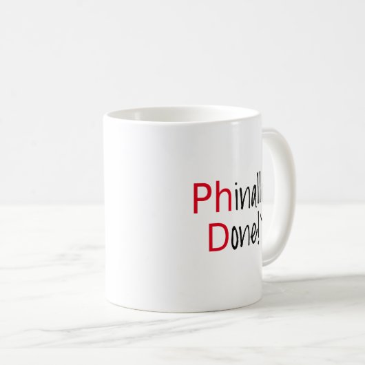 Phinally getan, PhD-Absolvent, Abschlussgeschenk Kaffeetasse (VorderseiteRechts)