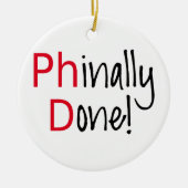 Phinally getan, PhD-Absolvent, Abschlussgeschenk Keramik Ornament (Vorne)
