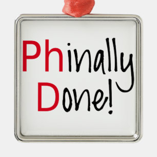 Phinally getan, PhD-Absolvent, Abschlussgeschenk Ornament Aus Metall