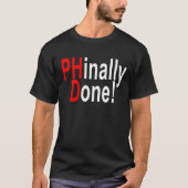 Phinally getan, PhD-Absolvent, Abschlussgeschenk T-Shirt (Vorderseite)