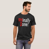 Phinally getan, PhD-Absolvent, Abschlussgeschenk T-Shirt (Vorne ganz)