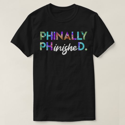 Phinally Phinished Final Ph.D T-Shirt (Design vorne)