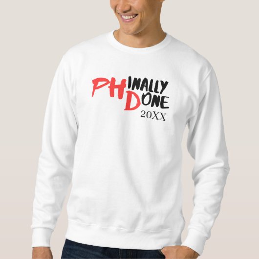 Phindone - Funny PHD Abschluss Quote Design Sweatshirt (Vorderseite)