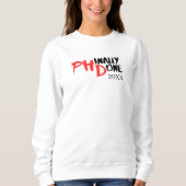 Phindone - Funny PHD Abschluss Quote Design Sweatshirt (Vorderseite)
