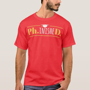 PhinisheD Funny Doctorate PhD Abschluss 1 T-Shirt