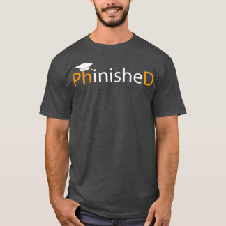 Phinished Phd Funny Doctorat Geschenk T-Shirt