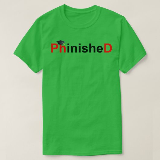 Phinished Phd Funny Doctorate Abschluss 21 T-Shirt (Design vorne)