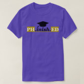 Phinished Phd Funny Doctory Abschluss lustig T-Shirt (Design vorne)