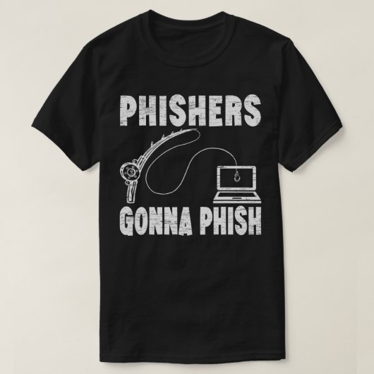 Phishers Gonna Phish Cyber Security Game Master Ha T-Shirt (Design vorne)