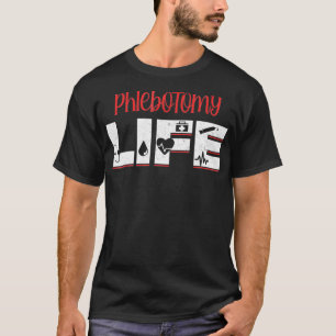 Phlebotomie Phlebotomistische Injektion Lebensdaue T-Shirt