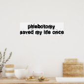 Phlebotomie Rettete mein Leben einmal Poster (Küche)