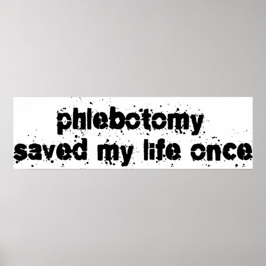 Phlebotomie Rettete mein Leben einmal Poster (Vorne)