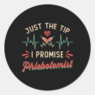 PhlebotomieJust The Tip I Promise Phlebotomist Runder Aufkleber