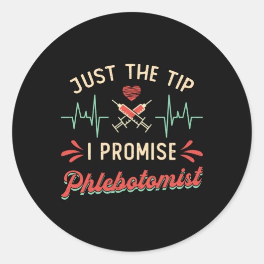 PhlebotomieJust The Tip I Promise Phlebotomist Runder Aufkleber (Vorderseite)