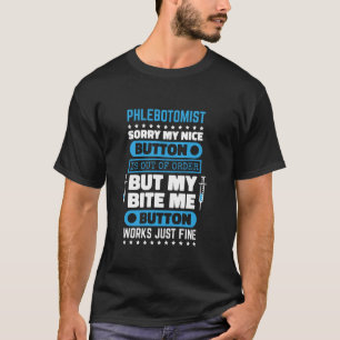 Phlebotomist Bite Me Button arbeitet Phlebotomie K T-Shirt
