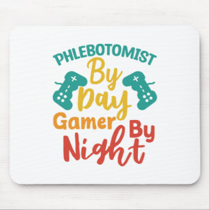 Phlebotomist by Day Gamer by Night Mousepad