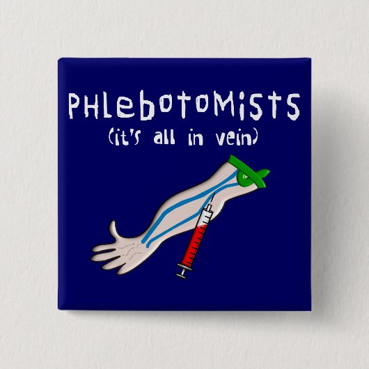 Phlebotomist Geschenke "aller es ist in der Ader " Button (Vorderseite)