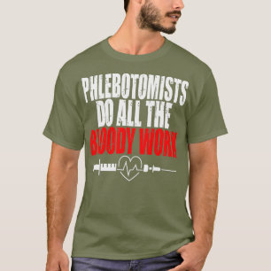 Phlebotomist machen die blutige Arbeit Syringe Blu T-Shirt