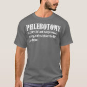 Phlebotomist Nurse Phlebotomy Definition Geschenk T-Shirt (Vorderseite)