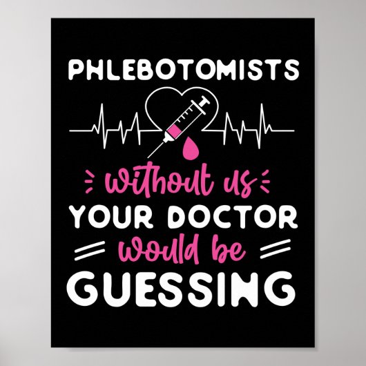 Phlebotomist Phlebotomie Phlebotomisten ohne uns Poster (Vorne)