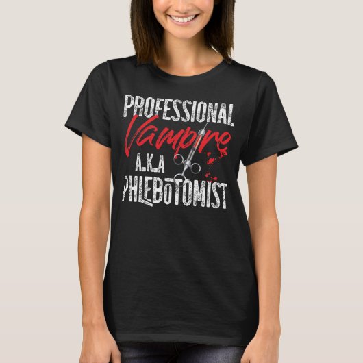 Phlebotomist Phlebotomy Beruflich Vampire A.K.A T-Shirt (Vorderseite)