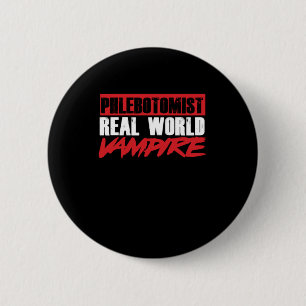 Phlebotomist Real World Vampire Phlebotomy Gift Button